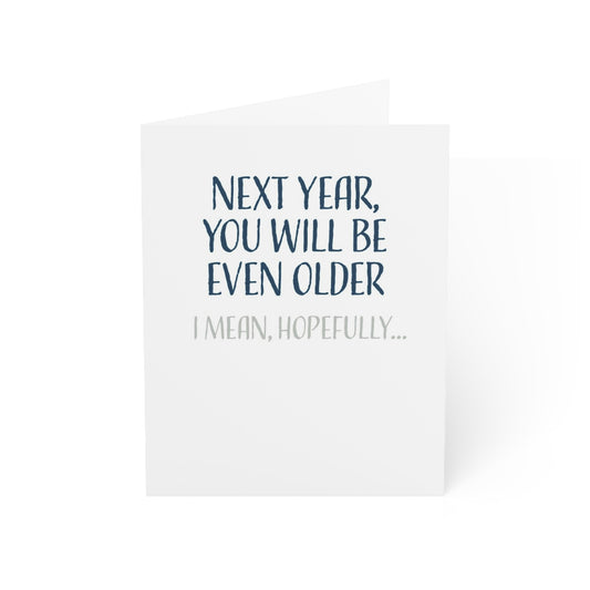 Happy Birthday Card For Men and Women, Next Year You Will Be Even Older