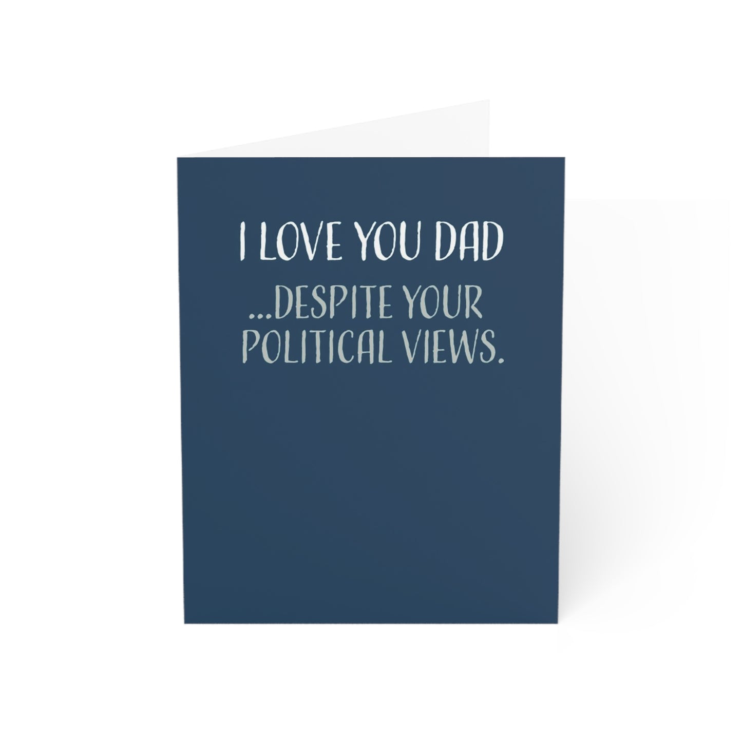 Funny Fathers Day Card From Daughter or Son, I Love You Dad Despite Your Political Views