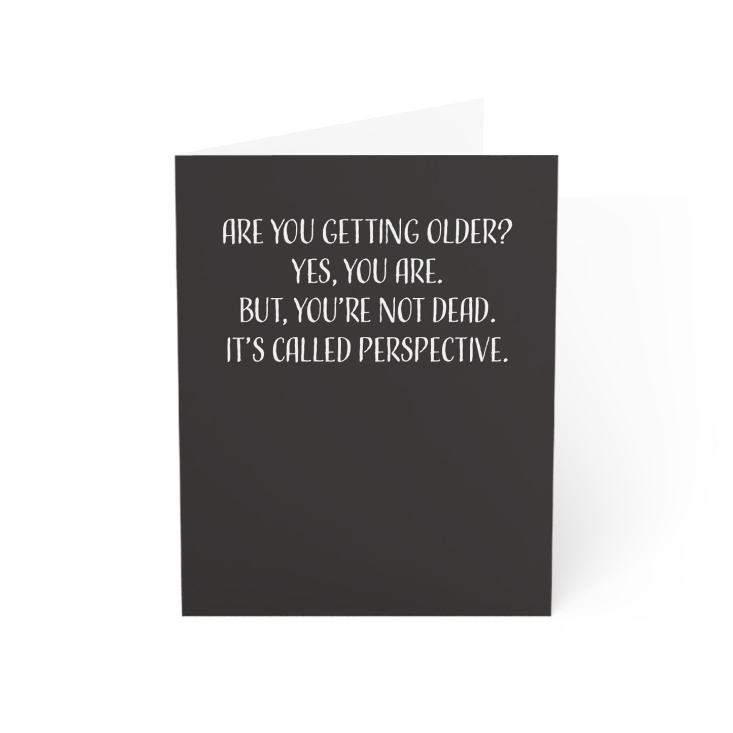Happy Birthday Card, Are You Getting Older? Yes You Are