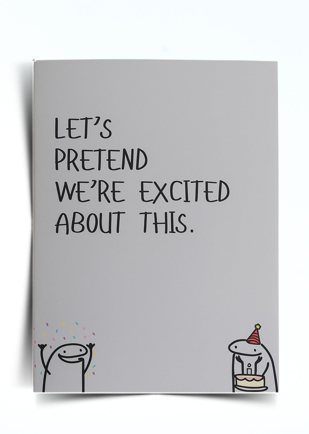 Modern Wit® Funny Greeting Card – “Let’s Pretend We’re Excited About This.”