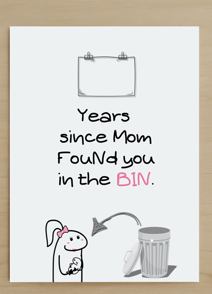 Funny Birthday Card – “__ Years Since Mom Found You in the Bin” — BD021