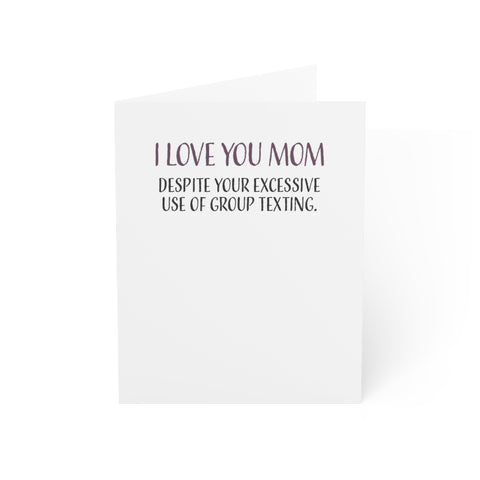 Mothers Day Card From Daughter & Son, I Love You Mom Despite Your Excessive Use Of Group Texting