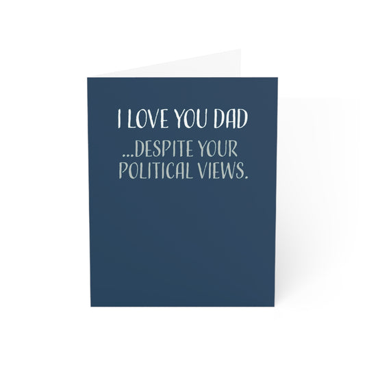 Funny Fathers Day Card From Daughter or Son, I Love You Dad Despite Your Political Views