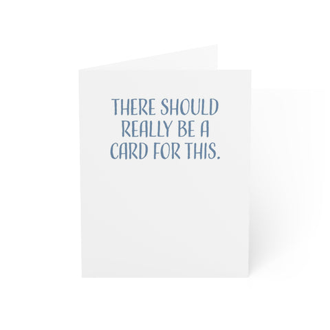 Sympathy Card, Encouragement Card, Condolence Card, There Should Really Be A Card For This