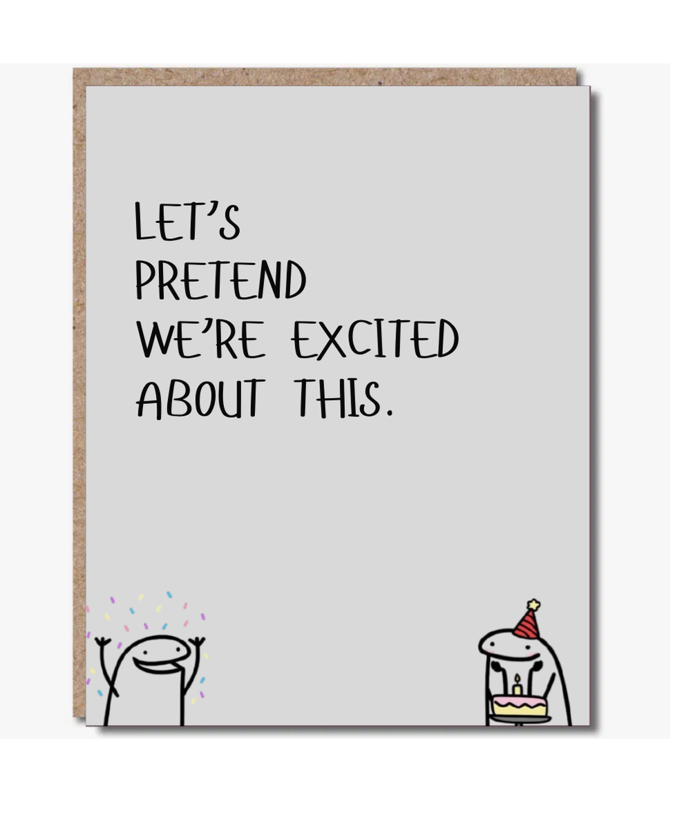 Modern Wit® Funny Greeting Card – “Let’s Pretend We’re Excited About This.”
