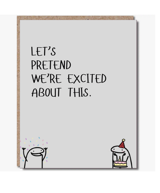Modern Wit® Funny Greeting Card – “Let’s Pretend We’re Excited About This.”