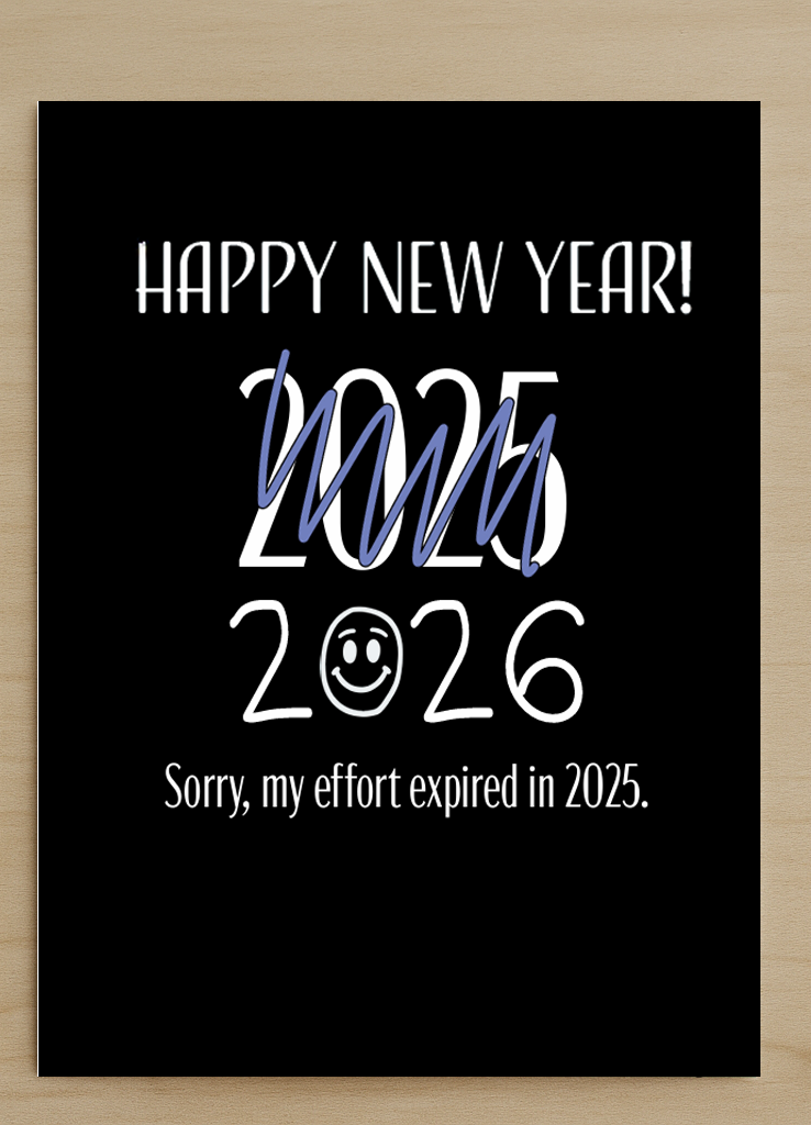 Happy New Year 2025” (2025 crossed out) “2026. Sorry, my effort expired in 2025.
