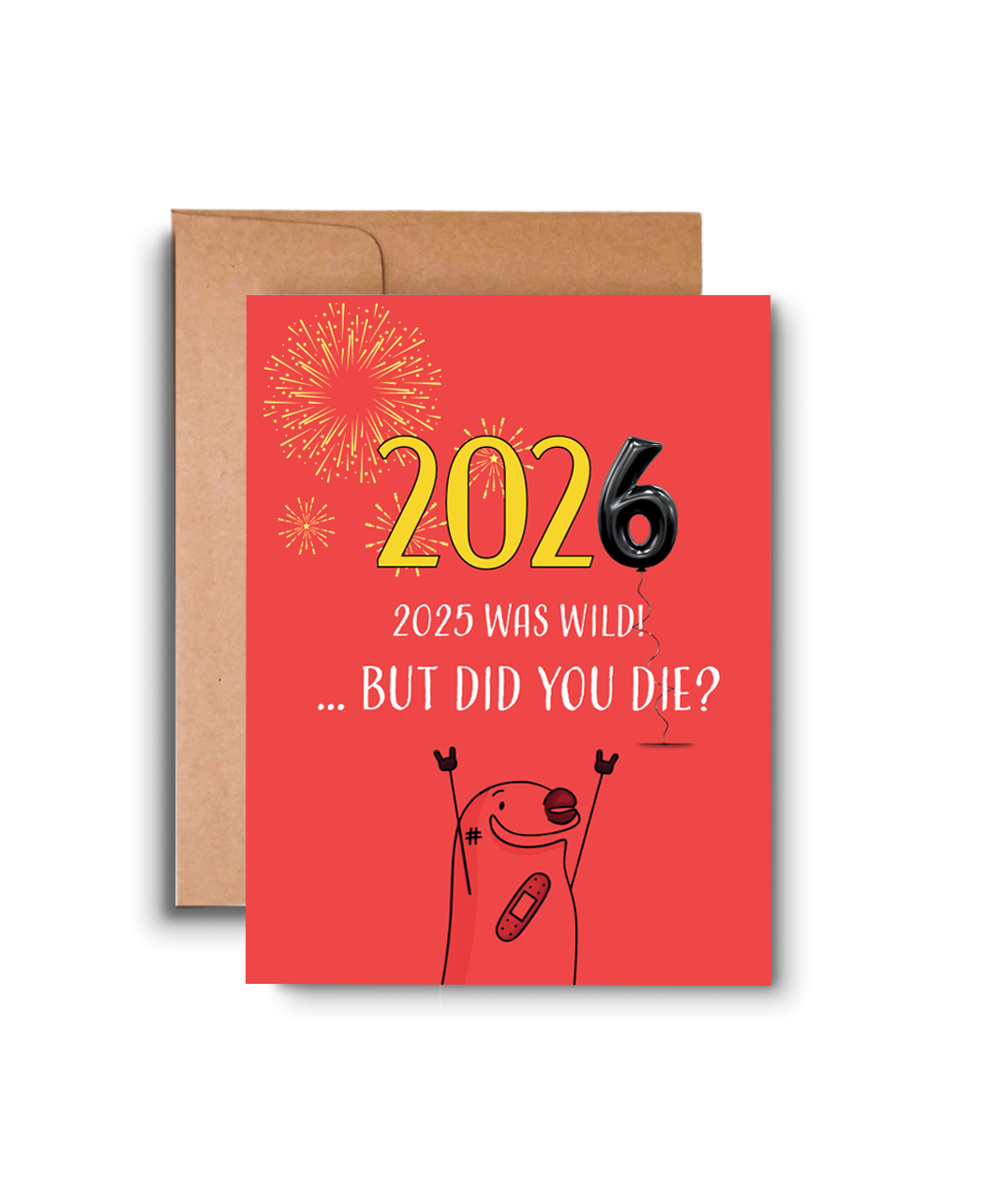Funny New Year Card – “2026! 2025 was wild… But did you die?” — HD009