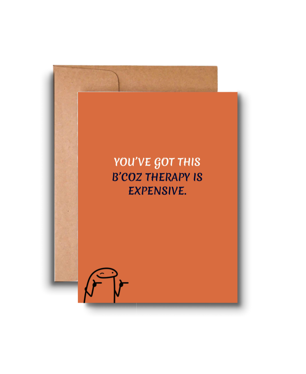 Modern Wit® Funny Encouragement Card – “You’ve Got This, Because Therapy Is Expensive.”
