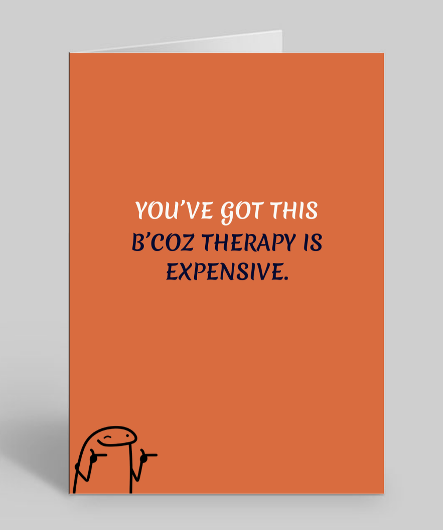 Modern Wit® Funny Encouragement Card – “You’ve Got This, Because Therapy Is Expensive.”