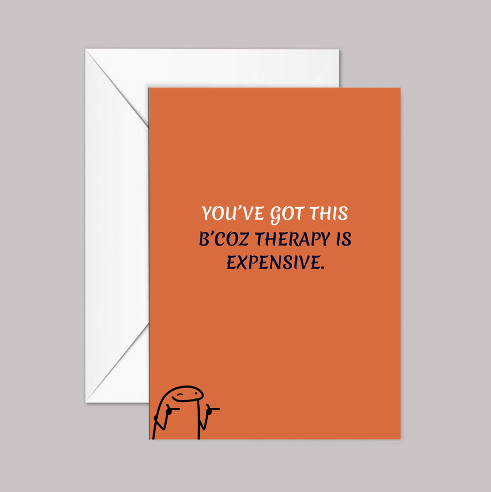 Modern Wit® Funny Encouragement Card – “You’ve Got This, Because Therapy Is Expensive.”