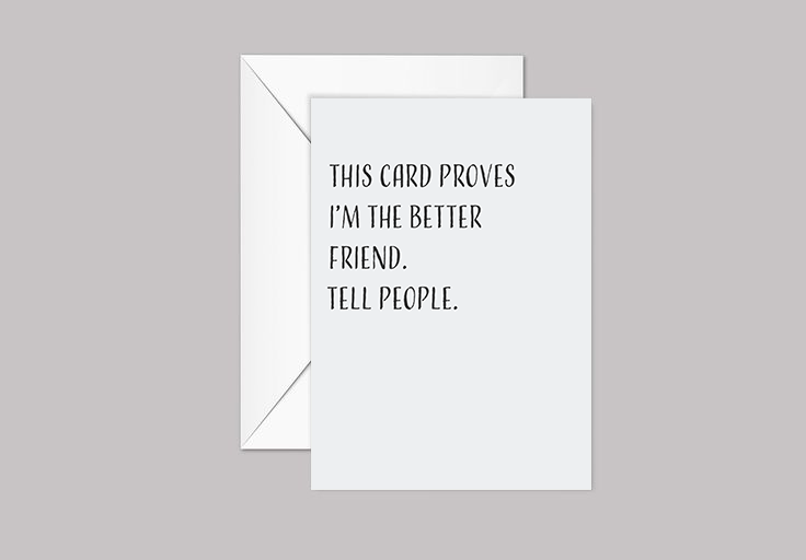 Better Friend Funny Greeting Card | Just Because Card