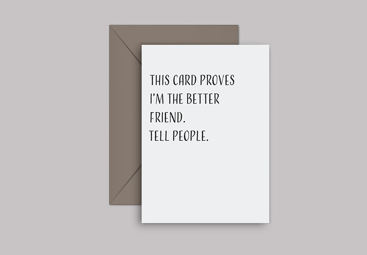 Better Friend Funny Greeting Card | Just Because Card