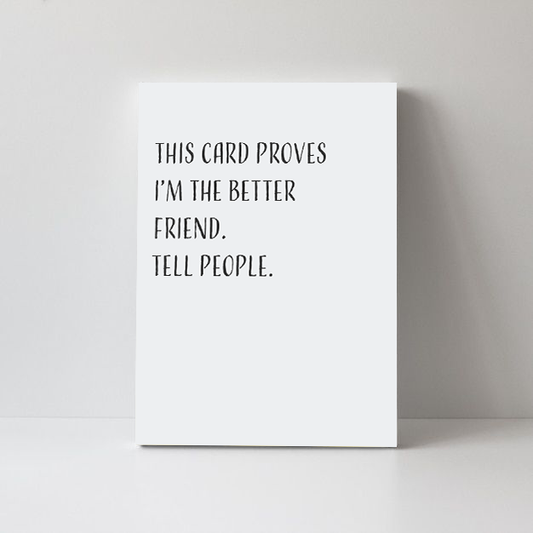 Better Friend Funny Greeting Card | Just Because Card