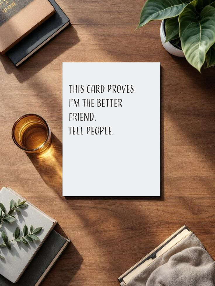 Better Friend Funny Greeting Card | Just Because Card